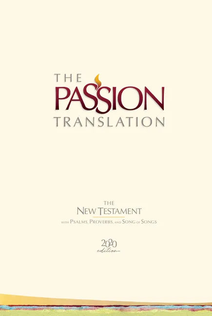 The Passion Translation New Testament (2020 Edition) Hc Ivory: With Psalms, Proverbs and Song of Songs - Hardcover