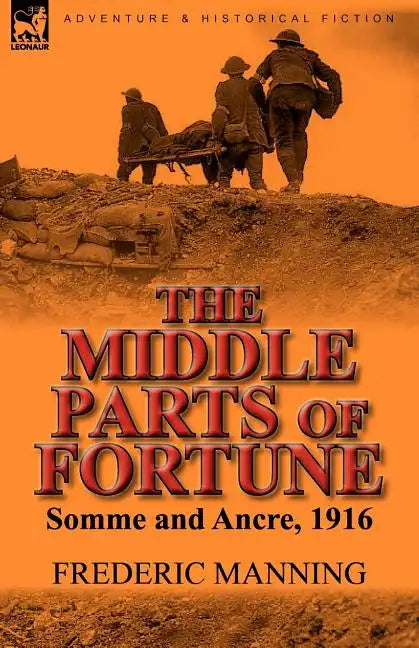 The Middle Parts of Fortune: Somme and Ancre, 1916 - Paperback