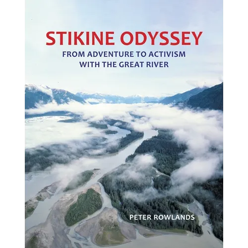 Stikine Odyssey: From Adventure to Activism with The Great River - Paperback