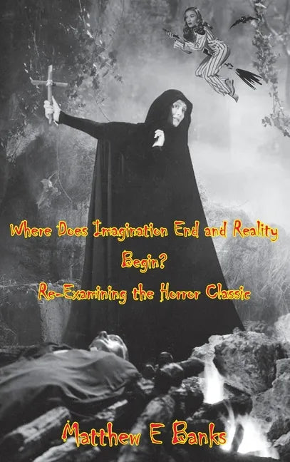 Where Does Imagination End and Reality Begin? Re-Examining the Horror Classic (hardback) - Hardcover