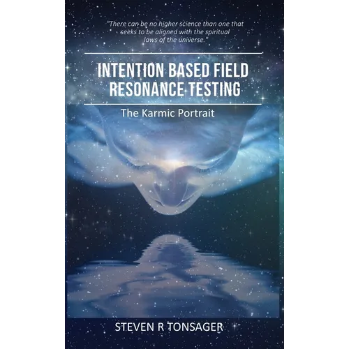 Intention Based Field Resonance Testing: The Karmic Portrait - Hardcover