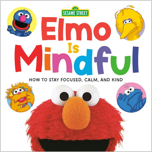 Elmo Is Mindful (Sesame Street): How to Stay Focused, Calm, and Kind - Board Book