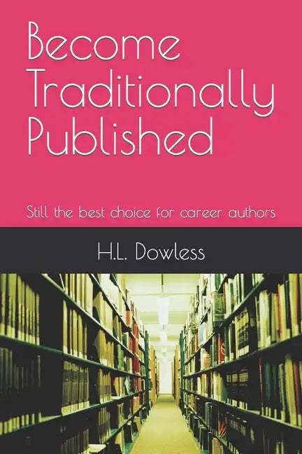 Become Traditionally Published: Still the best choice for career authors - Paperback