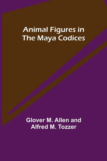 Animal Figures in the Maya Codices - Paperback