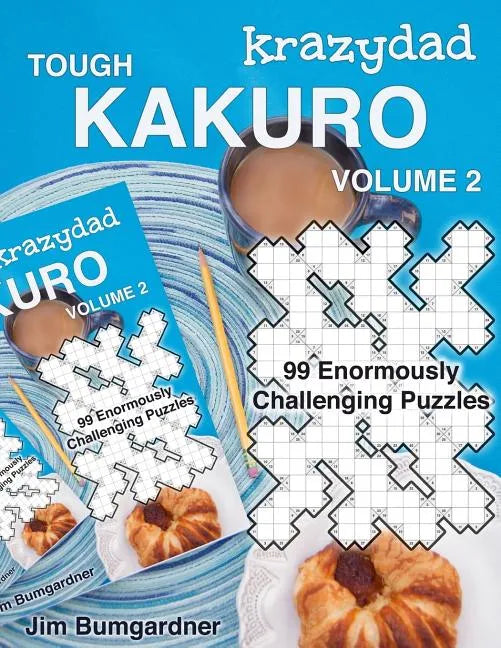 Krazydad Tough Kakuro Volume 2: 99 Enormously Challenging Puzzles - Paperback