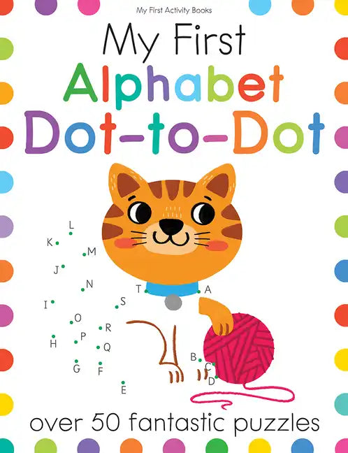 My First Alphabet Dot-To-Dot: Over 50 Fantastic Puzzles - Paperback