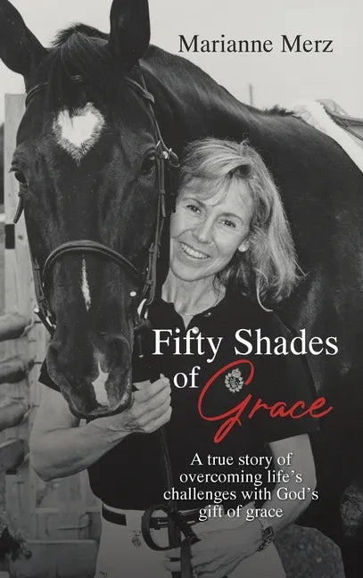 Fifty Shades of Grace: A true story of overcoming life's challenges with God's gift of grace - Hardcover