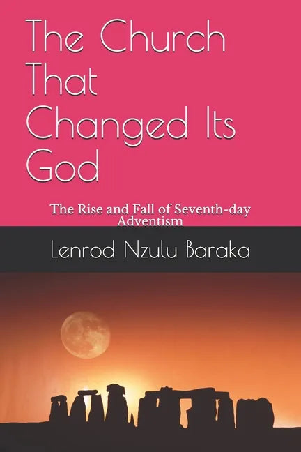 The Church That Changed Its God: The Rise and Fall of Seventh-day Adventism - Paperback