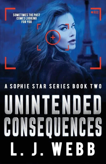 Unintended Consequences: A Sophie Star Series Book Two - Paperback