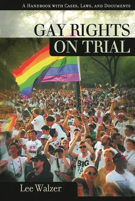 Gay Rights on Trial: A Reference Handbook - Hardcover