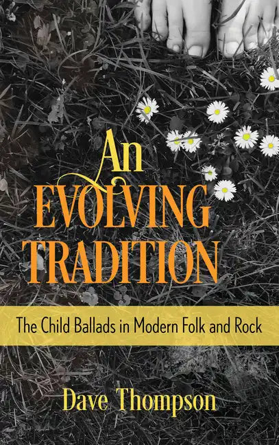 An Evolving Tradition: The Child Ballads in Modern Folk and Rock Music - Hardcover
