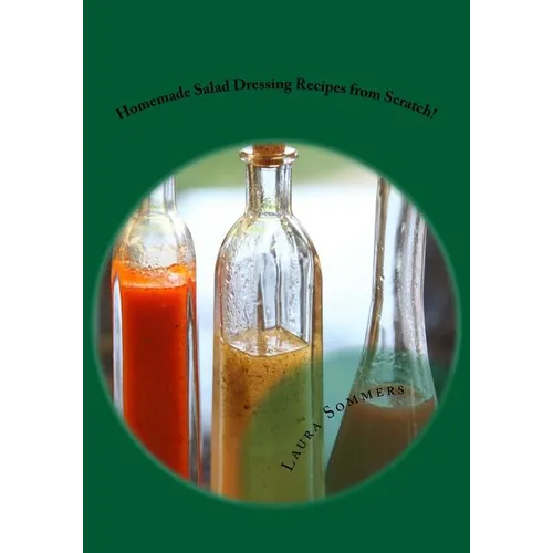 Homemade Salad Dressing Recipes from Scratch! - Paperback