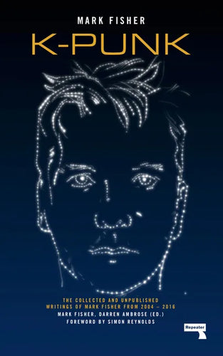 K-Punk: The Collected and Unpublished Writings of Mark Fisher - Paperback