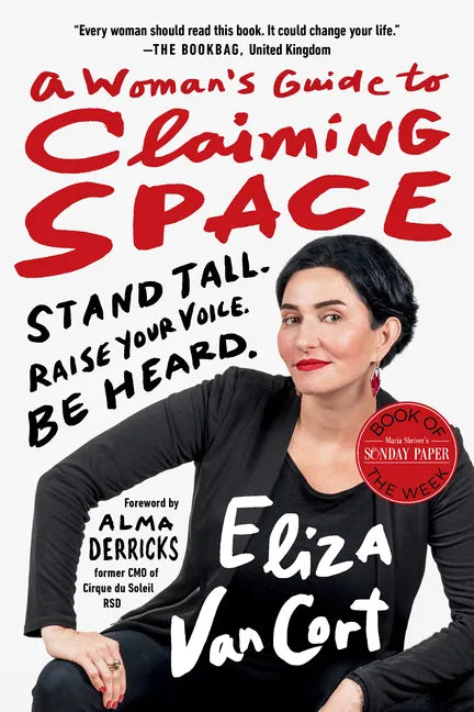 A Woman's Guide to Claiming Space: Stand Tall. Raise Your Voice. Be Heard. - Paperback