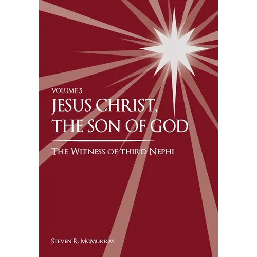 Jesus Christ, the Son of God, the Witness of Third Nephi - Hardcover