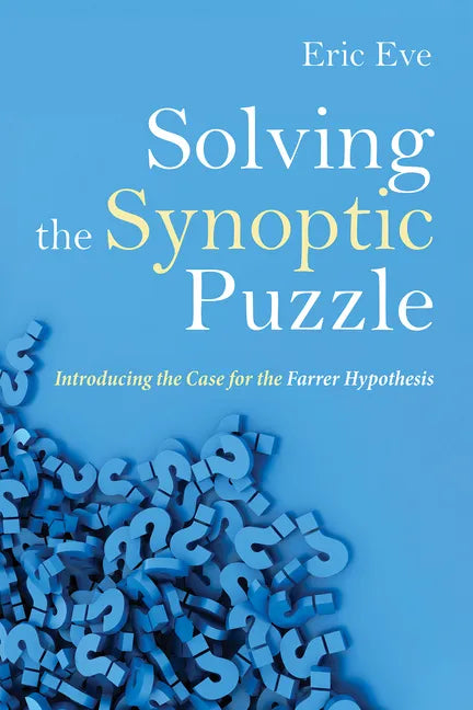 Solving the Synoptic Puzzle: Introducing the Case for the Farrer Hypothesis - Paperback