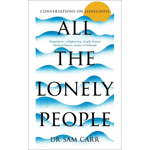 All the Lonely People: Conversations on Loneliness - Hardcover