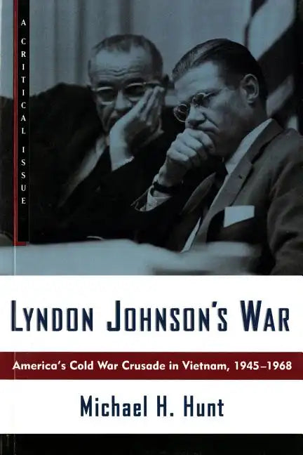 Lyndon Johnson's War: America's Cold War Crusade in Vietnam, 1945-1968 - Paperback