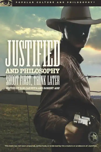 Justified and Philosophy: Shoot First, Think Later - Paperback