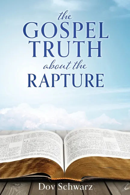 The Gospel Truth about the Rapture - Paperback