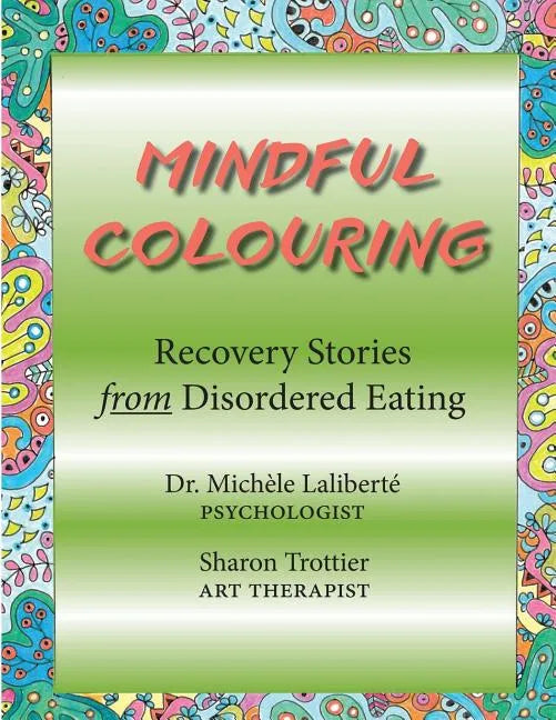Mindful Colouring: Recovery Stories from Disordered Eating - Paperback