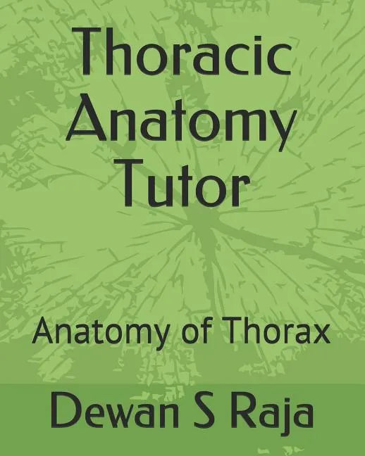 Thoracic Anatomy Tutor: Designed for Anatomy Students of All Levels - Paperback