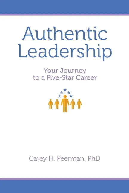 Authentic Leadership: Your Journey to a Five-Star Career - Paperback