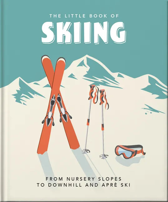 The Little Book of Skiing: Wonder, Wit & Wisdom for the Slopes - Hardcover