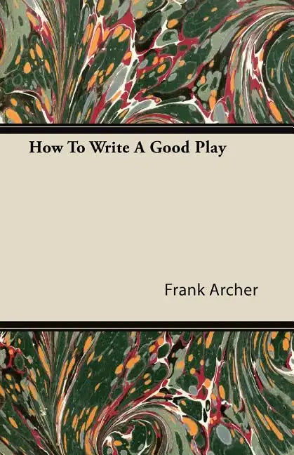How To Write A Good Play - Paperback