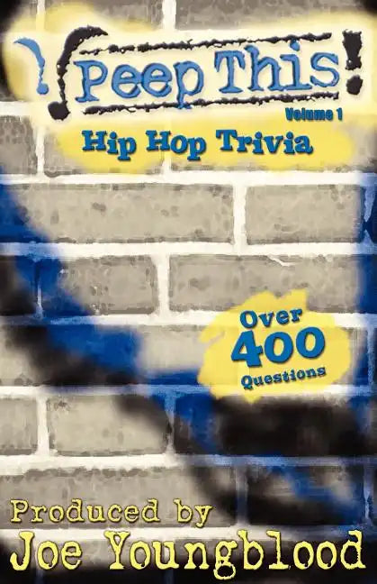 Peep This! Hip Hop Trivia Volume 1 - Paperback
