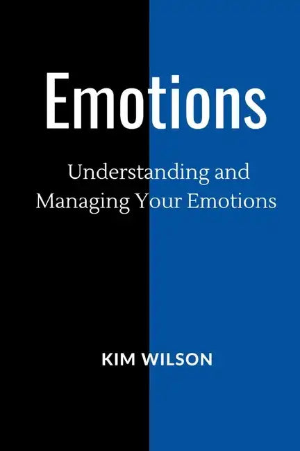 Emotions: Understanding and Managing your Emotions - Paperback