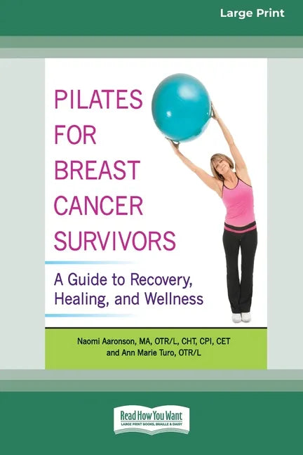 Pilates for Breast Cancer Survivors: A Guide to Recovery, Healing, and Wellness [Standard Large Print 16 Pt Edition] - Paperback