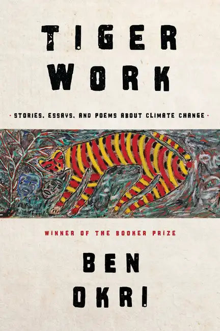 Tiger Work: Stories, Essays and Poems about Climate Change - Hardcover