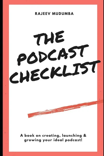 The Podcast Checklist: A book on creating, launching & growing your ideal podcast! - Paperback