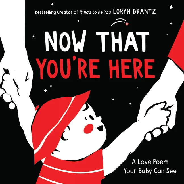 Now That You're Here: A High Contrast Book for Newborns - Board Book