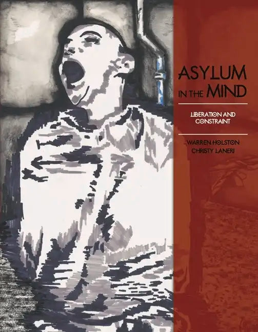Asylum in the Mind: Liberation and Constraint - Hardcover