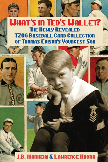 What's In Ted's Wallet?: The Newly Revealed T206 Baseball Card Collection of Thomas Edison's Youngest Son - Paperback