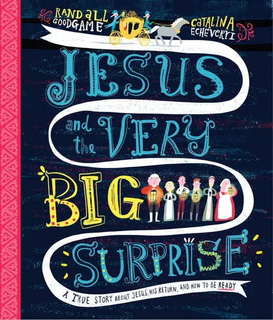 Jesus and the Very Big Surprise Storybook: A True Story about Jesus, His Return, and How to Be Ready - Hardcover