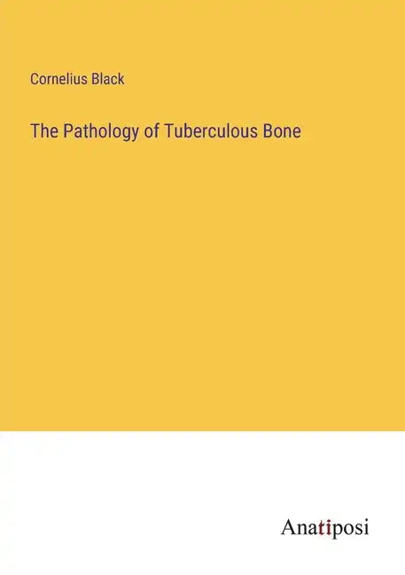 The Pathology of Tuberculous Bone - Paperback