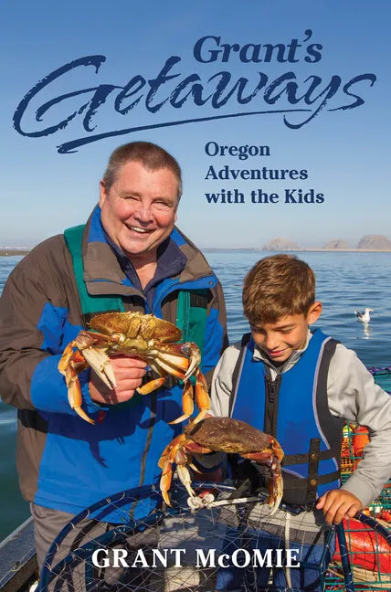 Grant's Getaways: Oregon Adventures with the Kids - Paperback