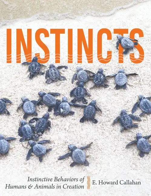 Instincts: Instinctive Behaviors of Humans & Animals in Creation - Paperback