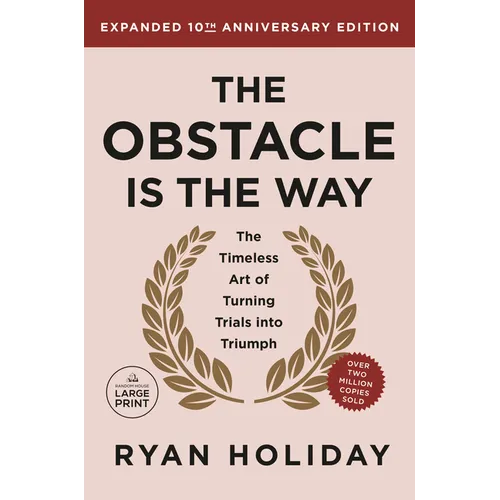 The Obstacle is the Way Expanded 10th Anniversary Edition: The Timeless Art of Turning Trials into Triumph - Paperback