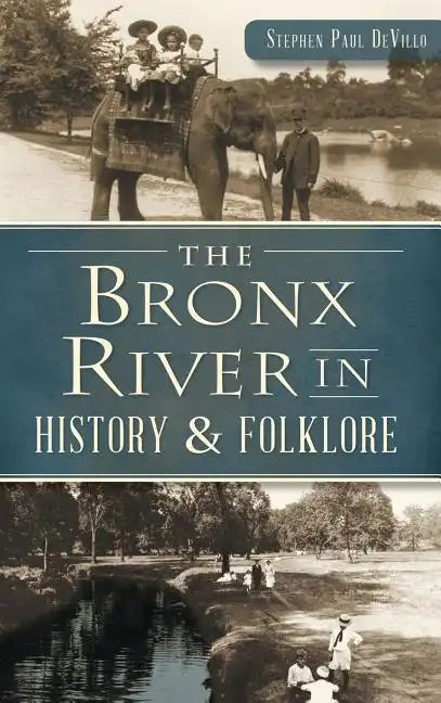 The Bronx River in History & Folklore - Hardcover