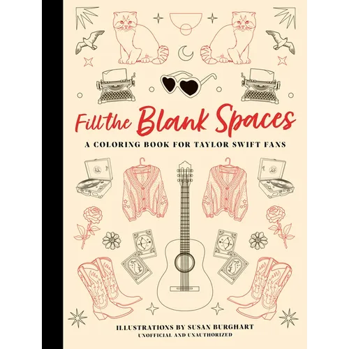 Fill the Blank Spaces: A Coloring Book for Taylor Swift Fans - Hardcover