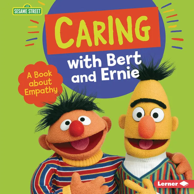 Caring with Bert and Ernie: A Book about Empathy - Library Binding