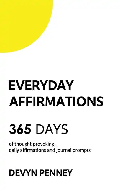 Everyday Affirmations: 365 Days of Thought-Provoking, Daily Affirmations and Journal Prompts - Hardcover