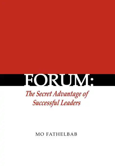 Forum: The Secret Advantage of Successful Leaders - Hardcover