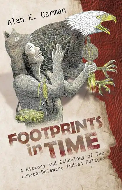 Footprints in Time: A History and Ethnology of the Lenape-Delaware Indian Culture - Paperback