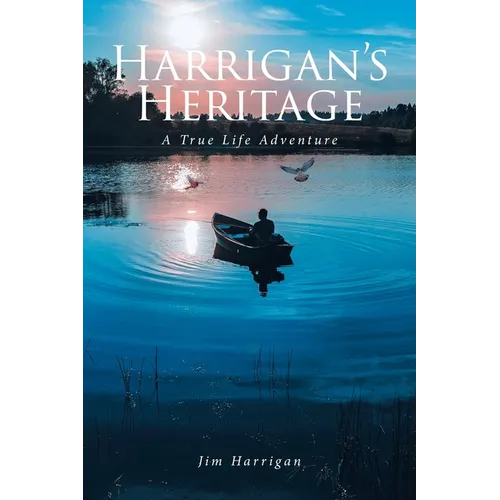 Harrigan's Heritage: A True Life Adventure - Paperback