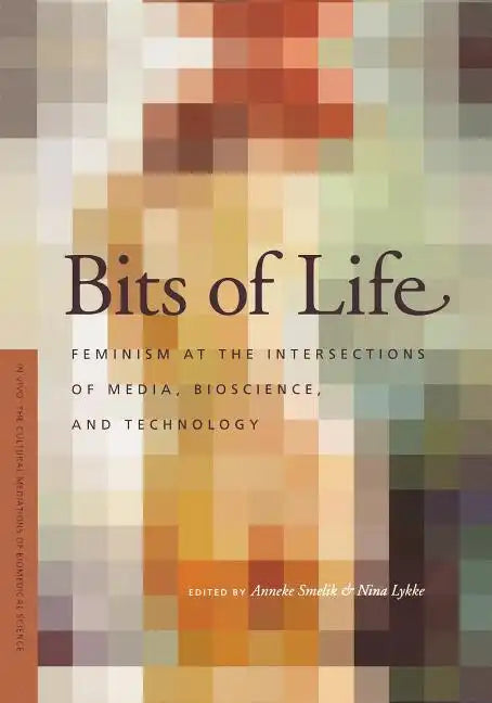 Bits of Life: Feminism at the Intersections of Media, Bioscience, and Technology - Paperback
